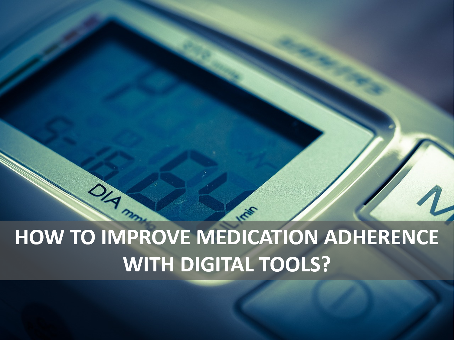 How to improve medication adherence with digital tools